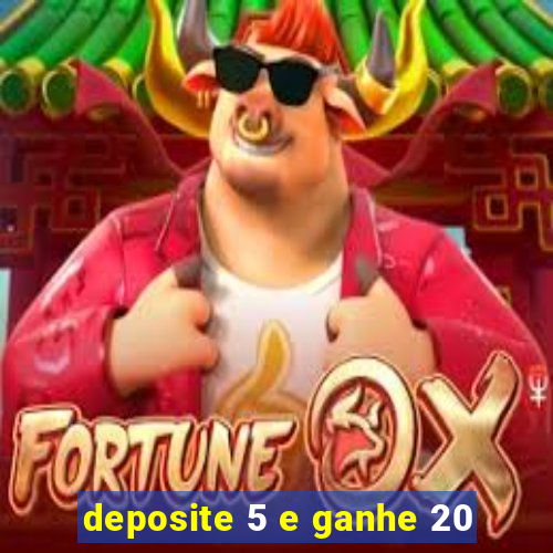 deposite 5 e ganhe 20